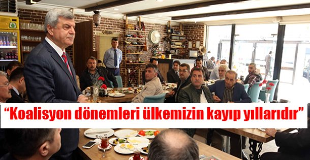 'Koalisyon dönemleri ülkemizin kayıp yıllarıdır”