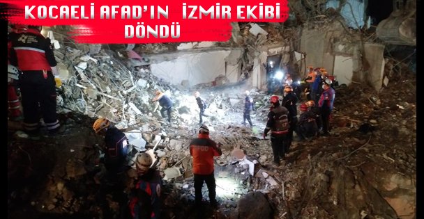 KOCAELİ AFAD'IN   İZMİR EKİBİ DÖNDÜ