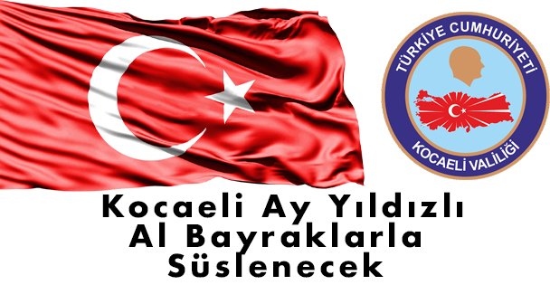 Kocaeli Ay Yıldızlı Al Bayraklarla Süslenecek
