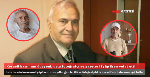 Kocaeli Basınının Duayen İsmi Eyüp Esen Hayatını Kaybetti