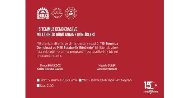 Kocaeli Büyükşehir ve Gebze Belediyelerinin 15 Temmuz Hain Darbe Girişimi Yıl Dönümü  Etkinlik Programı