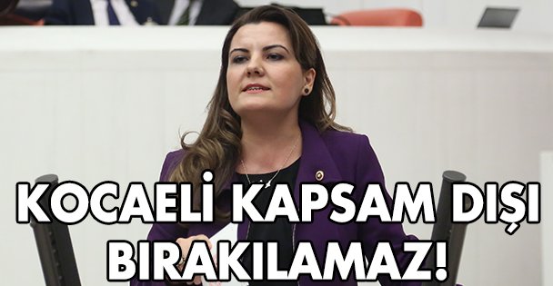Kocaeli kapsam dışı bırakılamaz!