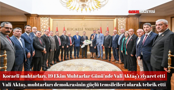 Kocaeli Muhtarlarından Vali Aktaş'a 19 Ekim Muhtarlar Günü Ziyareti