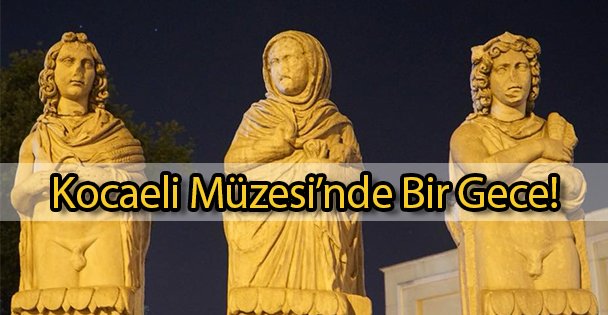 Kocaeli Müzesi'nde Bir Gece!