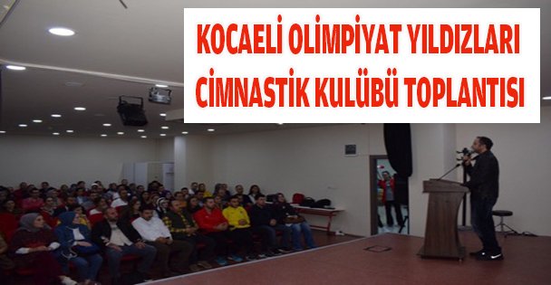 KOCAELİ OLİMPİYAT YILDIZLARI CİMNASTİK KULÜBÜ TOPLANTISI