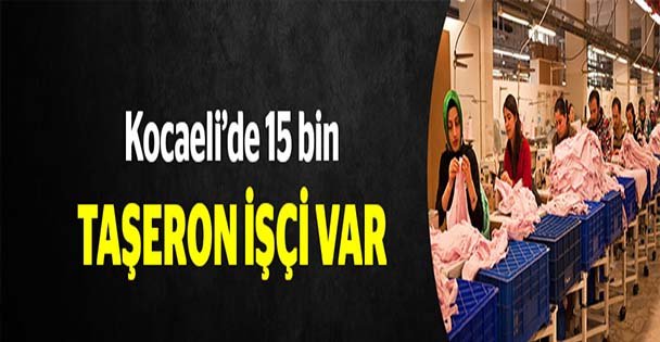 Kocaeli'de 15 bin taşeron işçi var