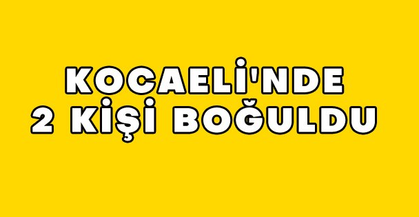 Kocaeli'nde Denize Giren 2 Kişi Boğuldu