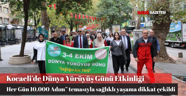Kocaeli'de Dünya Yürüyüş Günü'nde Sağlıklı Yaşam İçin Adım Atıldı