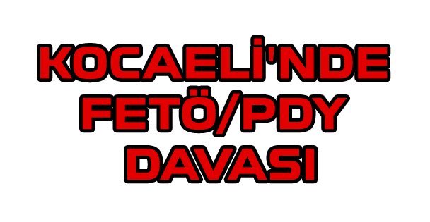 Kocaeli'de FETÖ/PDY davası