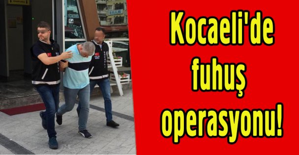 Kocaeli'de fuhuş operasyonu