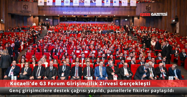 Kocaeli'de G3 Forum Girişimcilik Zirvesi Yoğun Katılımla Gerçekleşti