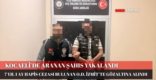 KOCAELİDE HIRSIZLIK SUÇUNDAN ARANAN ŞAHIS YAKALANDI