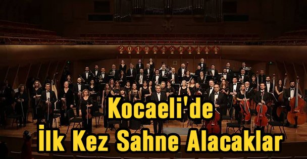 Kocaeli'de İlk Kez Sahne Alacaklar