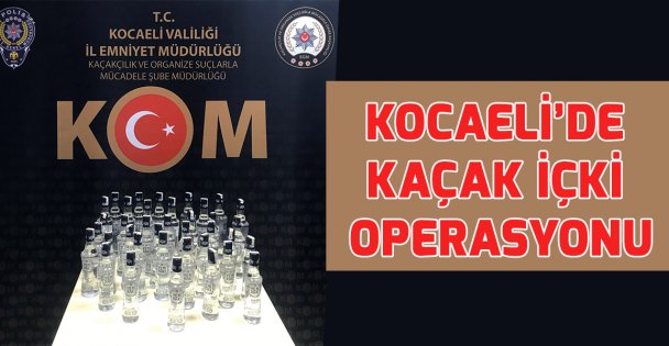 Kocaeli'de kaçak içki ele geçirildi