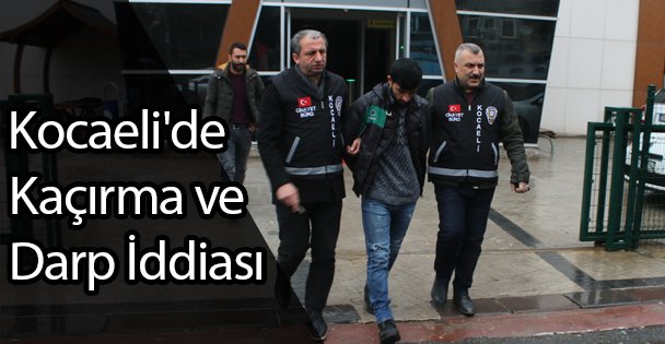 Kocaeli'de Kaçırma ve Darp İddiası