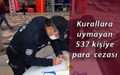 Kocaeli'de Kovid-19 tedbirlerine uymayan 537 kişiye para cezası verildi