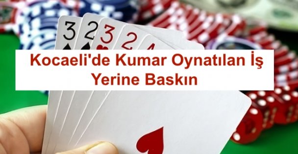Kocaeli'de Kumar Oynatılan İş Yerine Baskın