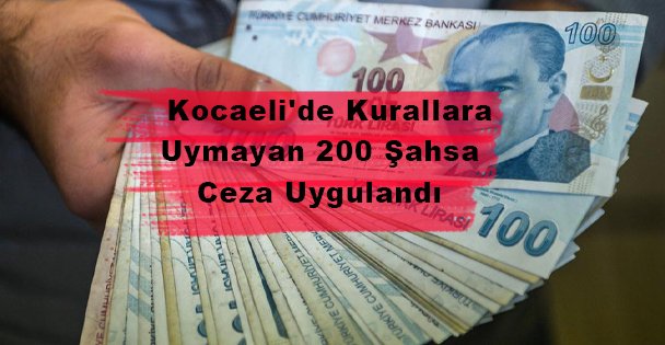 Kocaeli'de Kurallara Uymayan 200 Şahsa Ceza Uygulandı