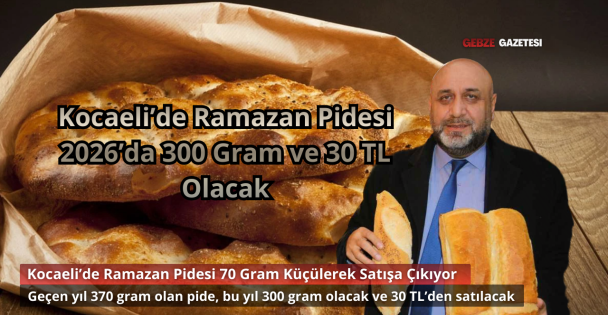 Kocaeli'de Ramazan Pidesi 70 Gram Küçülerek 300 Gram ve 30 TL Olacak