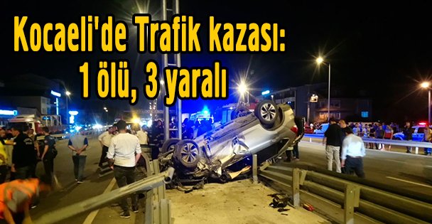 Kocaeli'de Trafik kazası: 1 ölü, 3 yaralı