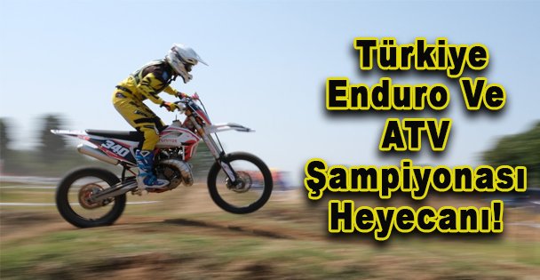 Kocaeli'de Türkiye Enduro Ve ATV Şampiyonası Heyecanı!