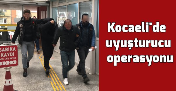 Kocaeli'de uyuşturucu operasyonu