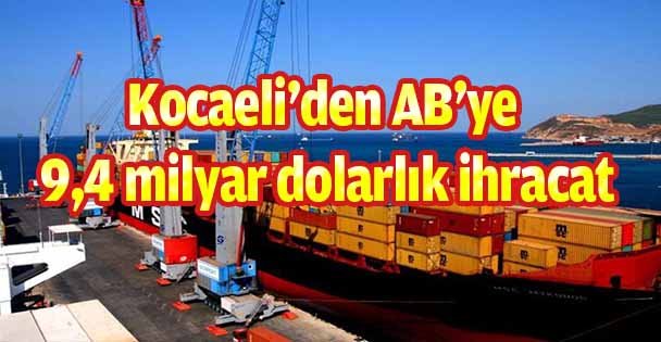 Kocaeli'den AB'ye 9,4 milyar dolarlık ihracat