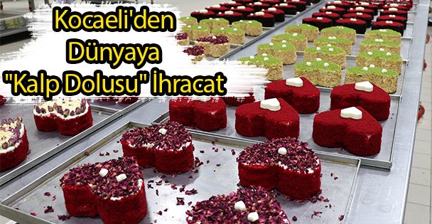 Kocaeli'den Dünyaya 'Kalp Dolusu' İhracat
