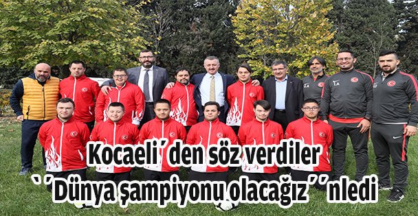 Kocaeli'den söz verdiler ‘'Dünya şampiyonu olacağız''