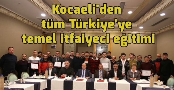 Kocaeli'den tüm Türkiye'ye temel itfaiyeci eğitimi