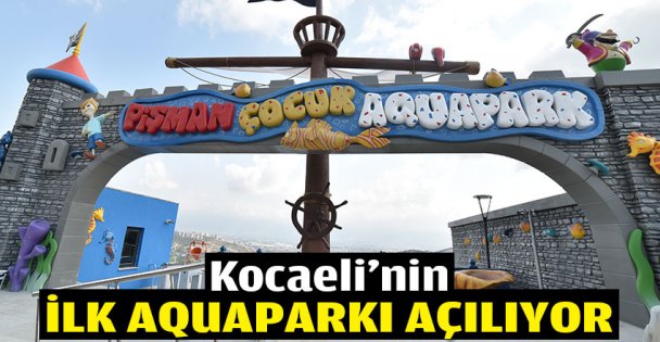 Kocaeli'nin Aquaparkı gün sayıyor