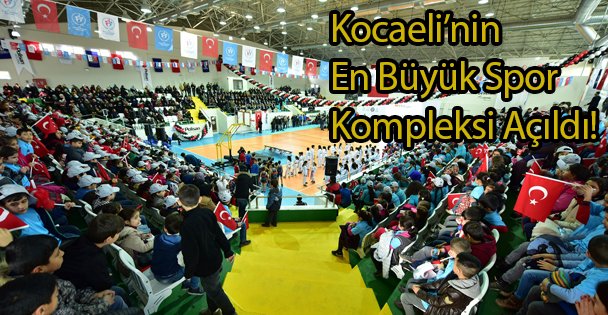Kocaeli'nin En Büyük Spor Kompleksi Açıldı!