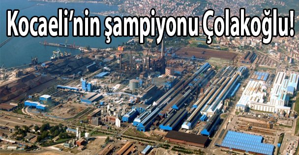 Kocaeli'nin şampiyonu Çolakoğlu!