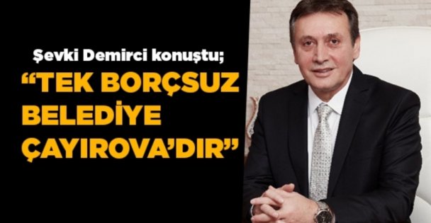 'Kocaeli'nin tek borcsuz belediyesi Çayırova'dır”