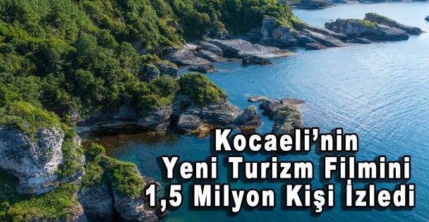 Kocaeli'nin Yeni Turizm Filmini 1,5 Milyon Kişi İzledi