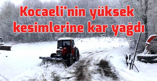 Kocaeli'nin yüksek kesimlerine kar yağdı