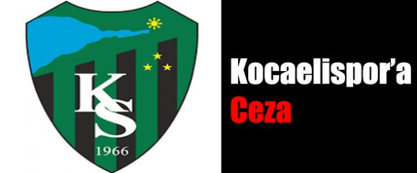 Kocaelispor'a Ceza