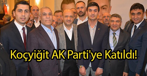 Koçyiğit AK Parti'ye Katıldı!