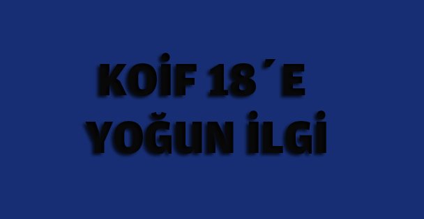 KOİF 18'e Yoğun ilgi