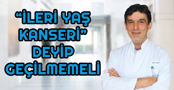 'Kolon kanseri ileri yaş kanseri” deyip geçilmemeli