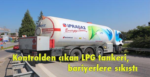 Kontrolden çıkan LPG tankeri, bariyerlere sıkıştı