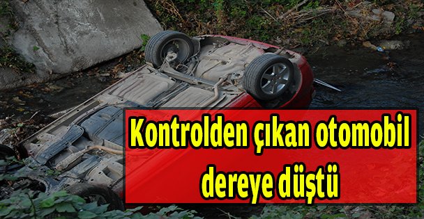 Kontrolden çıkan otomobil dereye düştü