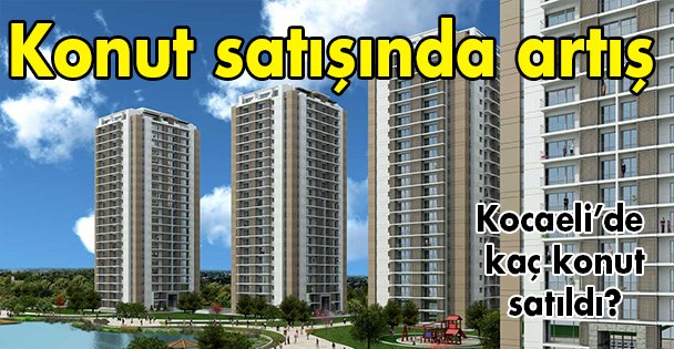 Konut satışında artış