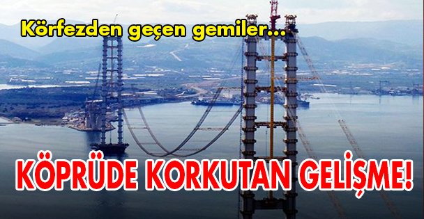 Köprüde korkutan gelişme!