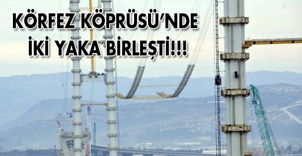 Körfez Köprüsü'ne yol kuruldu!