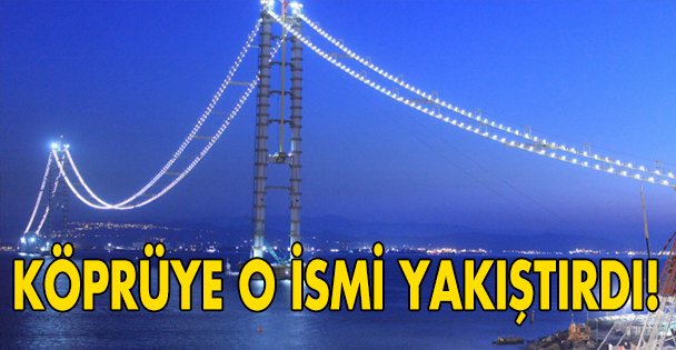 Körfez'deki köprüye o ismi yakıştırdı!