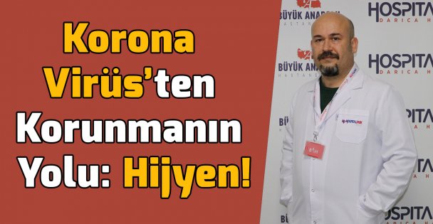 Korona Virüs'ten Korunmanın Yolu: Hijyen!