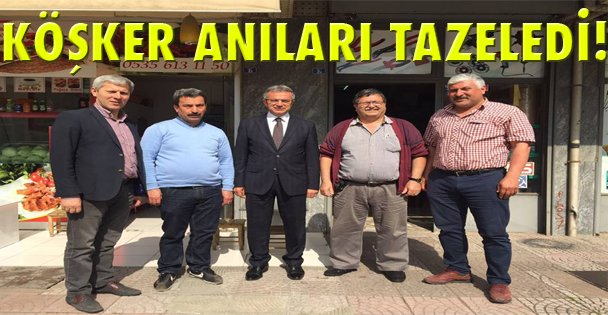 Köşker anılarını tazeledi!