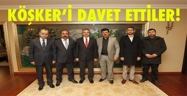 Köşker'i davet ettiler!