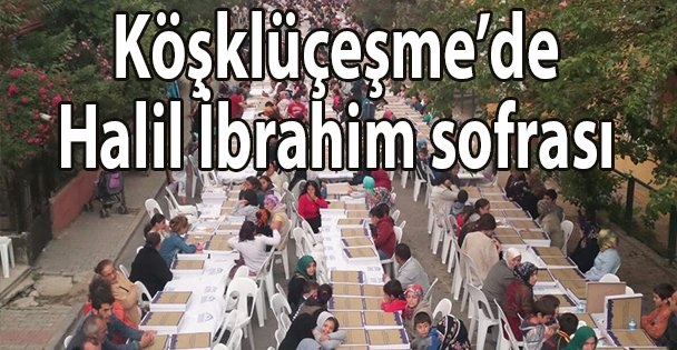 Köşklüçeşme'de Halil İbrahim sofrası